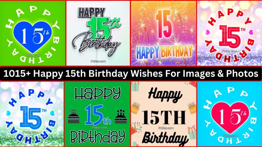 1015+ Happy 15th Birthday Wishes For Images & Photos