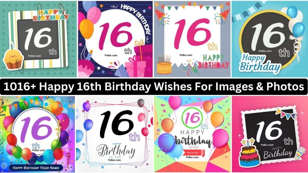 1016+ Happy 16th Birthday Wishes For Images & Photos 2024