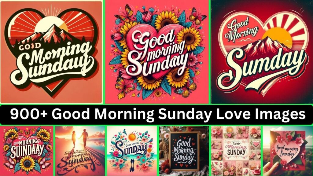 900+ Good Morning Sunday Love Images