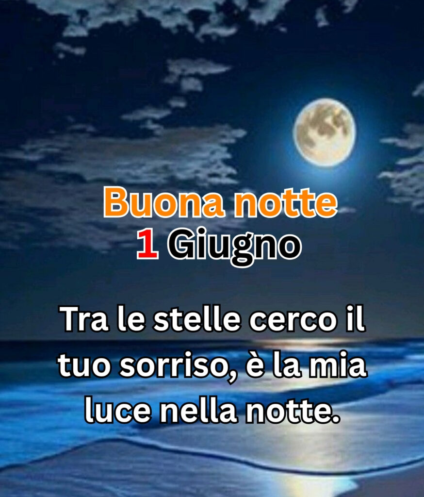 Buona notte 1 Giugno immagine romantica con luna piena e mare 2025